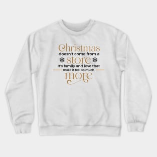 Christmas doesn't come from a Crewneck Sweatshirt